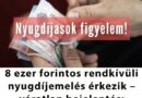 8 ezer forintos rendkívüli nyugdíjemelés érkezik – váratlan bejelentés, sokaknak jelenthet életmentő segítséget