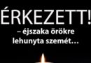 – éjszaka örökre lehunyta szemét… Gyászba borult az egész MAGYARORSZÁG! Hatalmas név távozott közülünk!