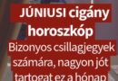 JÚNIUSI cigány horoszkóp: Bizonyos csillagjegyek számára, nagyon jót tartogat ez a hónap!