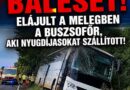 Brutális baleset! Elájult a melegben a buszsofőr