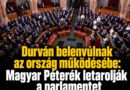 Durván belenyúlnak az ország működésébe: Magyar Péterék letarolják a parlamentet