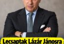 Lecsaptak Lázár Jánosra :vagyonának egyik legfontosabb része került célkeresztbe!