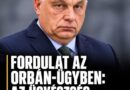 Fordulat az Orbán-ügyben: az ügyészség megerősítette!