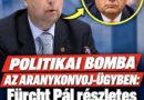 POLITIKAI BOMBA AZ ARANYKONVOJ-ÜGYBEN: Fürcht Pál részletes vallomása nyomán már feljelentés is született!