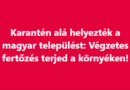 Karantén alá helyezték a magyar települést: Végzetes fertőzés terjed a környéken!